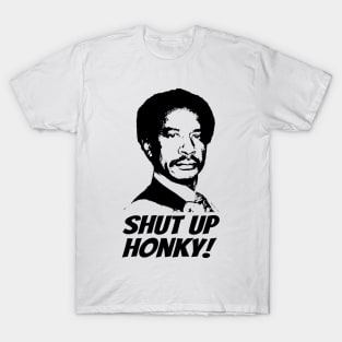 Shut Up Honky T-Shirt